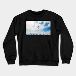 To Travel is to Live Crewneck Sweatshirt